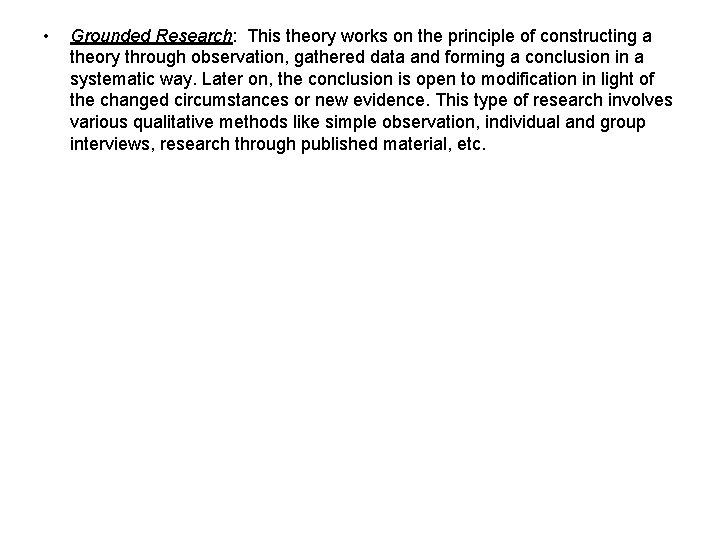  • Grounded Research: This theory works on the principle of constructing a theory