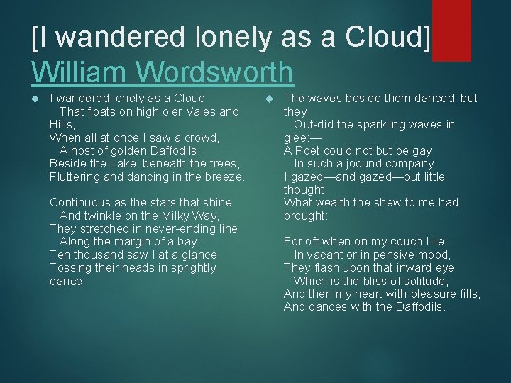 [I wandered lonely as a Cloud] William Wordsworth I wandered lonely as a Cloud