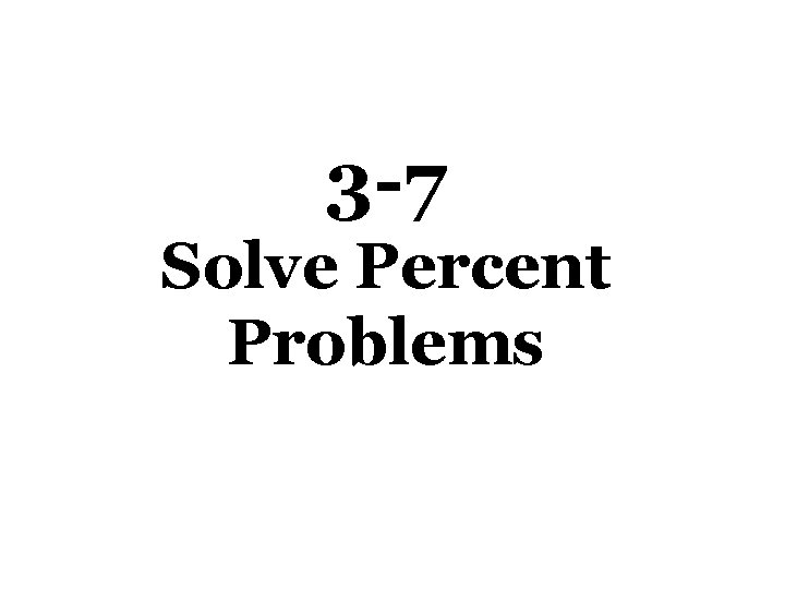 3 -7 Solve Percent Problems 