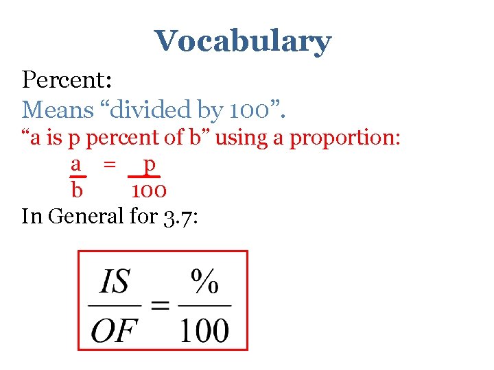 Vocabulary Percent: Means “divided by 100”. “a is p percent of b” using a