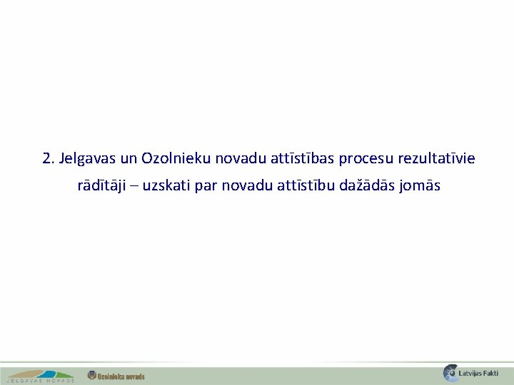 2. Jelgavas un Ozolnieku novadu attīstības procesu rezultatīvie rādītāji – uzskati par novadu attīstību