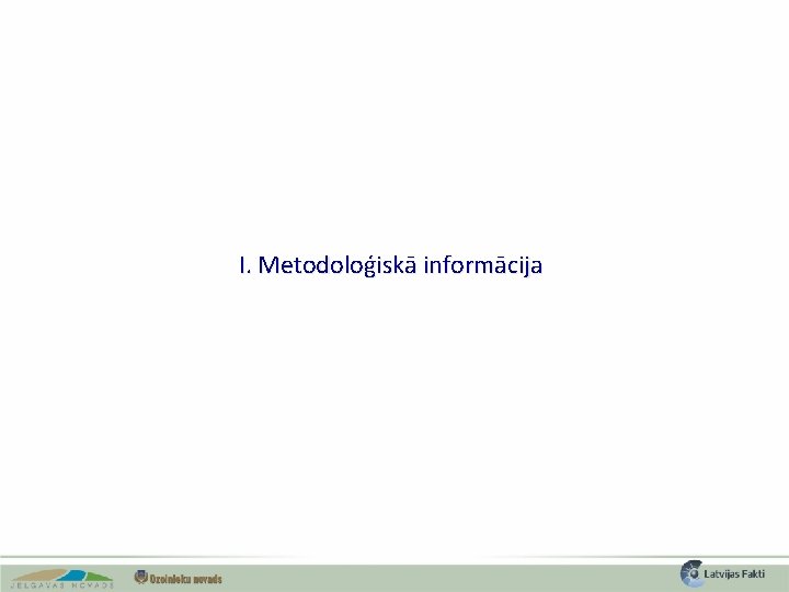 I. Metodoloģiskā informācija 