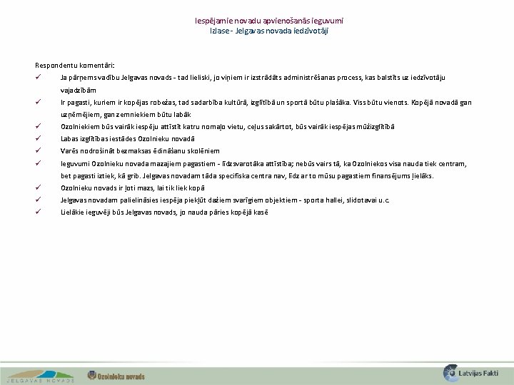 Iespējamie novadu apvienošanās ieguvumi Izlase - Jelgavas novada iedzīvotāji Respondentu komentāri: ü Ja pārņems