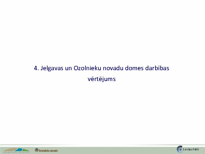 4. Jelgavas un Ozolnieku novadu domes darbības vērtējums 