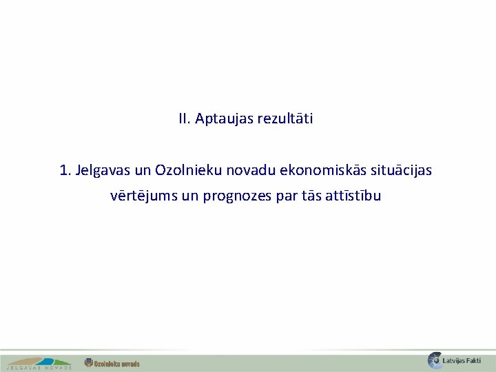 II. Aptaujas rezultāti 1. Jelgavas un Ozolnieku novadu ekonomiskās situācijas vērtējums un prognozes par