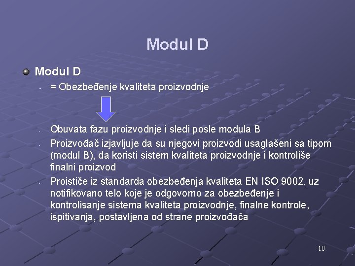 Modul D § - - = Obezbeđenje kvaliteta proizvodnje Obuvata fazu proizvodnje i sledi