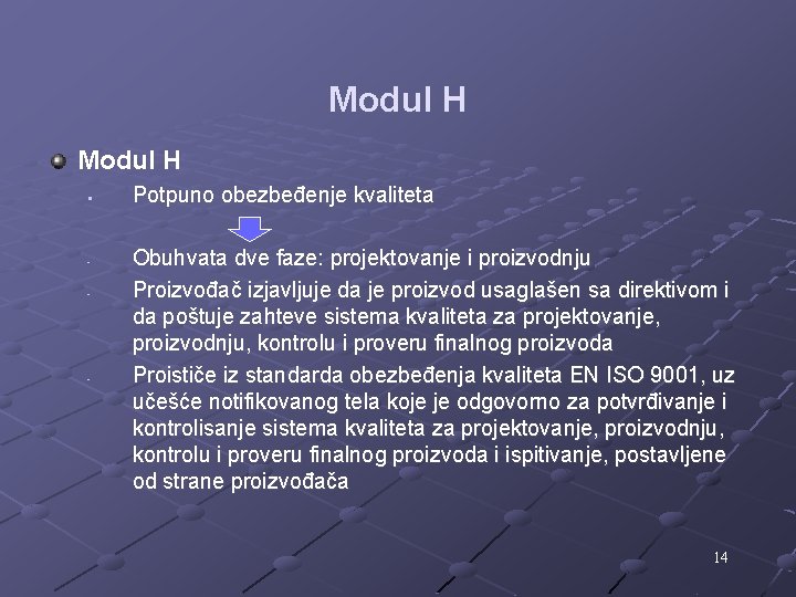 Modul H § - - Potpuno obezbeđenje kvaliteta Obuhvata dve faze: projektovanje i proizvodnju