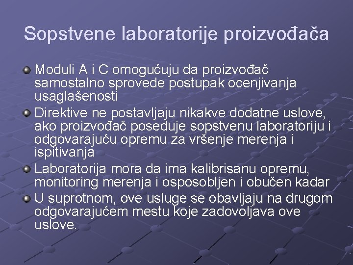 Sopstvene laboratorije proizvođača Moduli A i C omogućuju da proizvođač samostalno sprovede postupak ocenjivanja