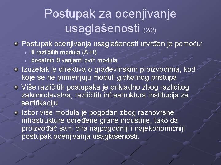 Postupak za ocenjivanje usaglašenosti (2/2) Postupak ocenjivanja usaglašenosti utvrđen je pomoću: n n 8