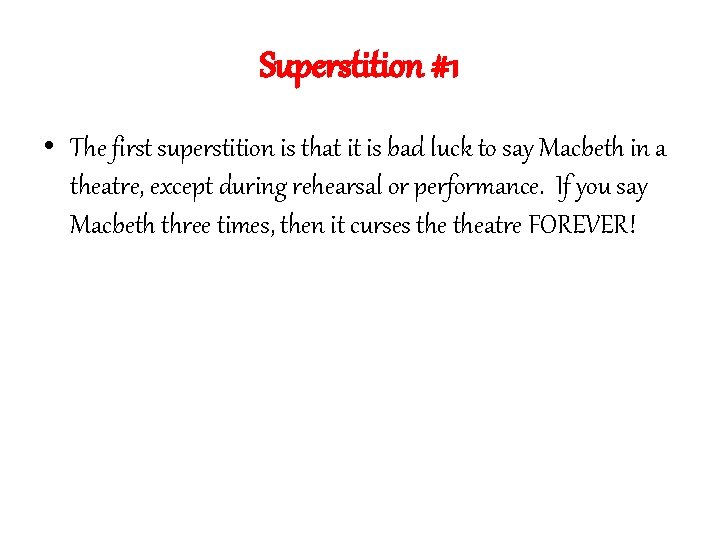 Superstition #1 • The first superstition is that it is bad luck to say