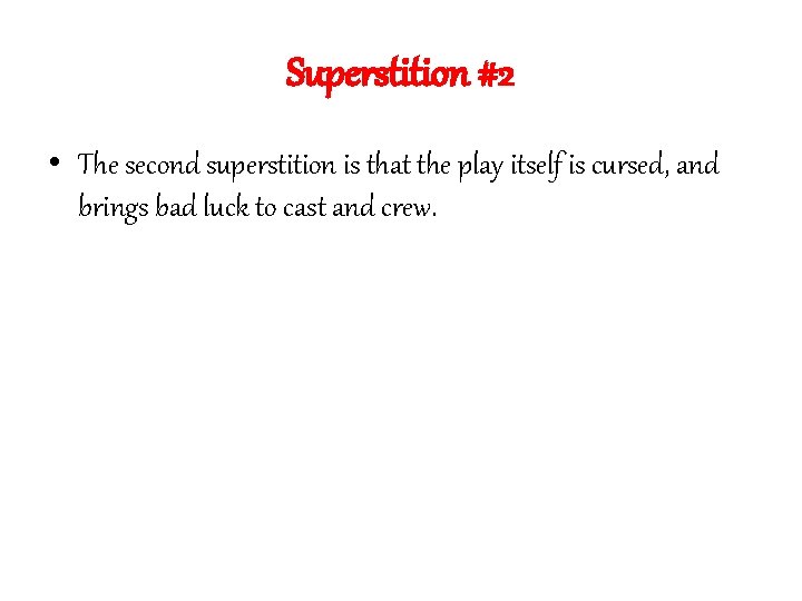 Superstition #2 • The second superstition is that the play itself is cursed, and