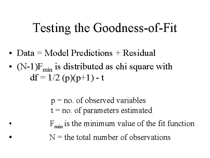 Testing the Goodness-of-Fit • Data = Model Predictions + Residual • (N-1)Fmin is distributed