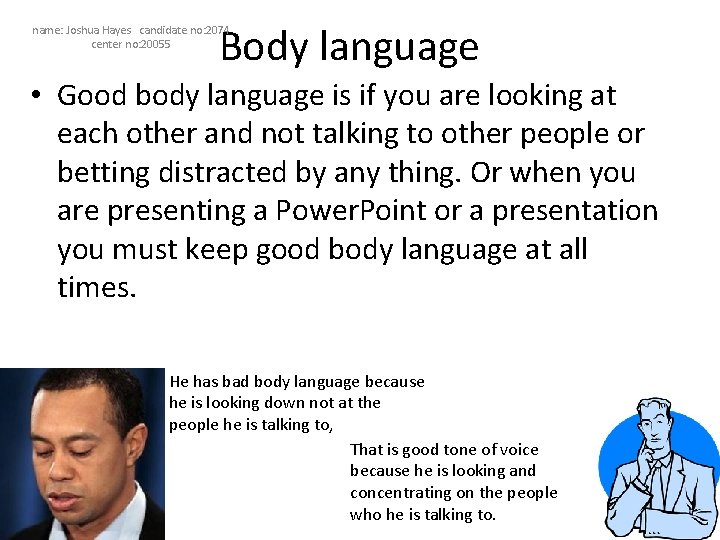 Body language name: Joshua Hayes candidate no: 2074 center no: 20055 • Good body