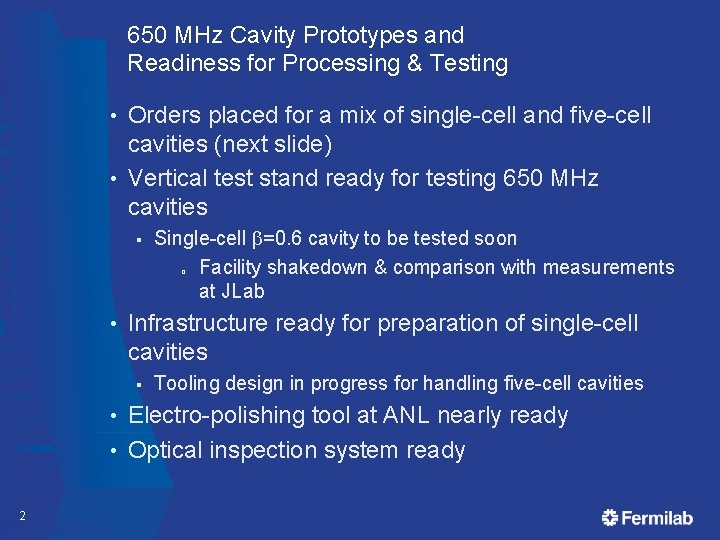 650 MHz Cavity Prototypes and Readiness for Processing & Testing Orders placed for a