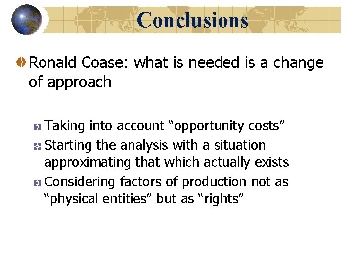 Conclusions Ronald Coase: what is needed is a change of approach Taking into account