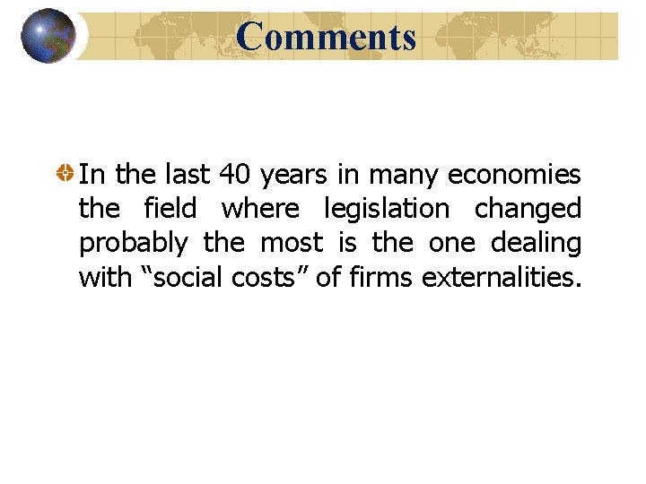 Comments In the last 40 years in many economies the field where legislation changed