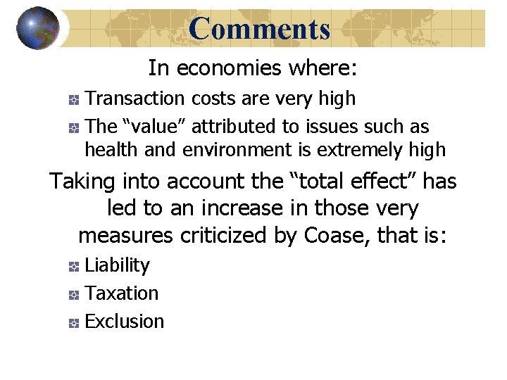 Comments In economies where: Transaction costs are very high The “value” attributed to issues