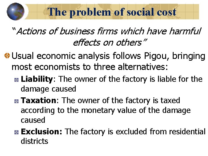 The problem of social cost “Actions of business firms which have harmful effects on