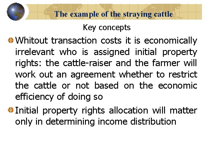 The example of the straying cattle Key concepts Whitout transaction costs it is economically