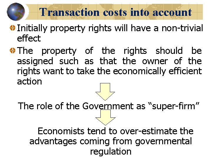 Transaction costs into account Initially property rights will have a non-trivial effect The property