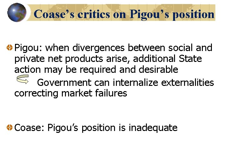 Coase’s critics on Pigou’s position Pigou: when divergences between social and private net products