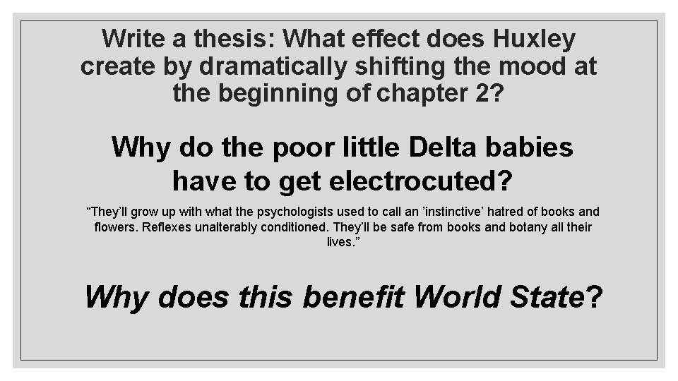 Write a thesis: What effect does Huxley create by dramatically shifting the mood at