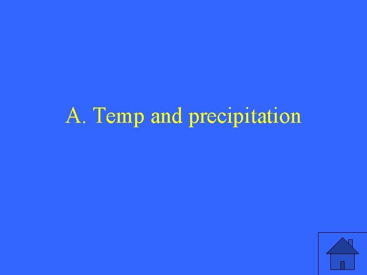 A. Temp and precipitation 