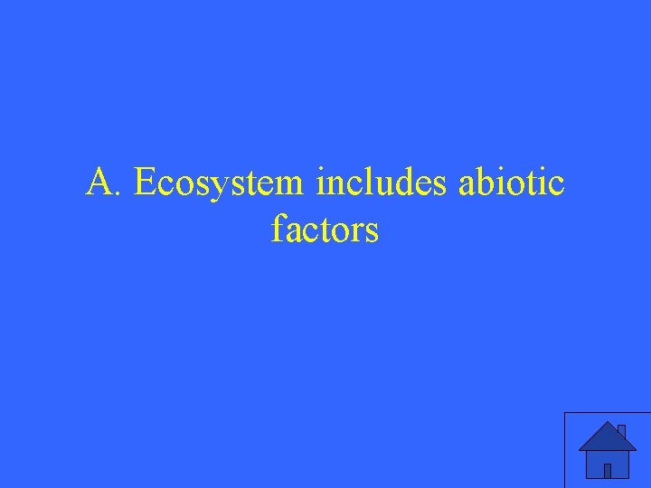 A. Ecosystem includes abiotic factors 