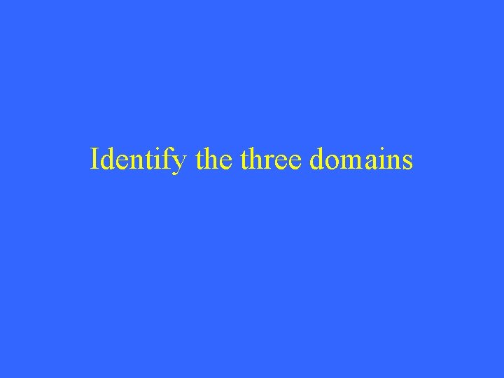 Identify the three domains 