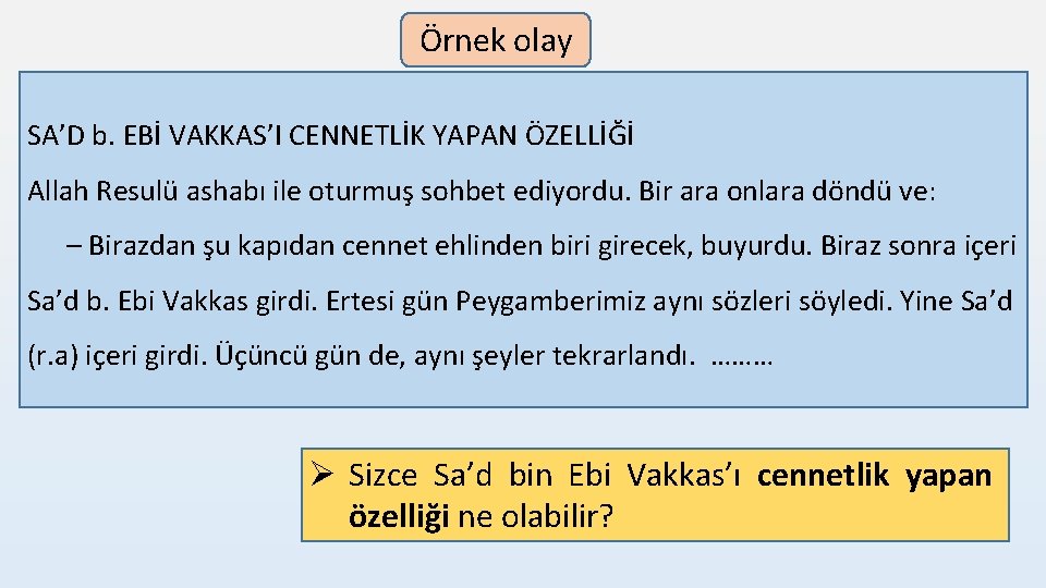 Örnek olay SA’D b. EBİ VAKKAS’I CENNETLİK YAPAN ÖZELLİĞİ Allah Resulü ashabı ile oturmuş