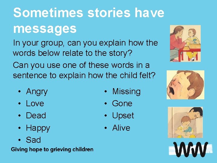 Sometimes stories have messages In your group, can you explain how the words below