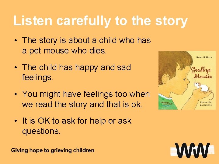 Listen carefully to the story • The story is about a child who has