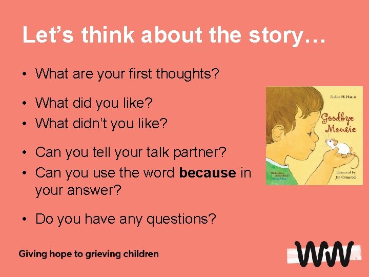 Let’s think about the story… • What are your first thoughts? • What did
