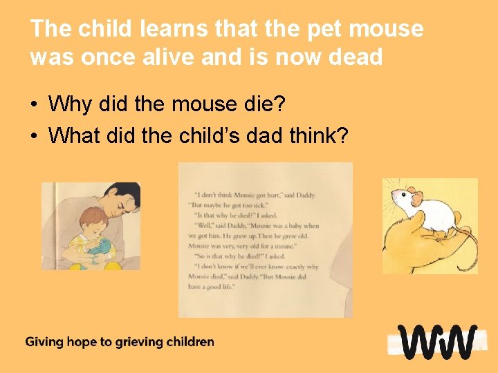 The child learns that the pet mouse was once alive and is now dead