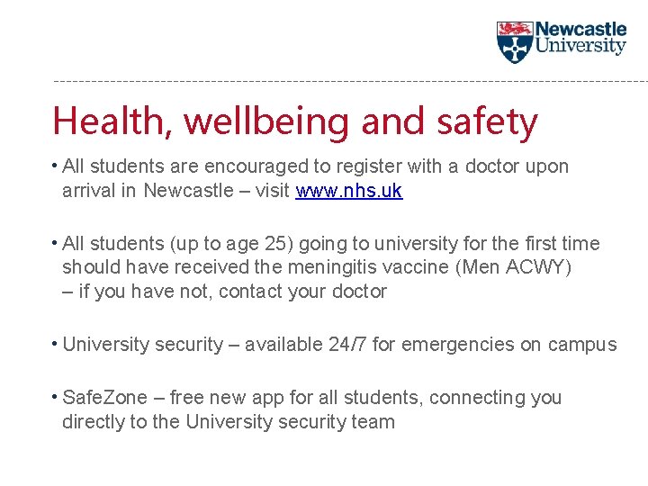 Health, wellbeing and safety • All students are encouraged to register with a doctor