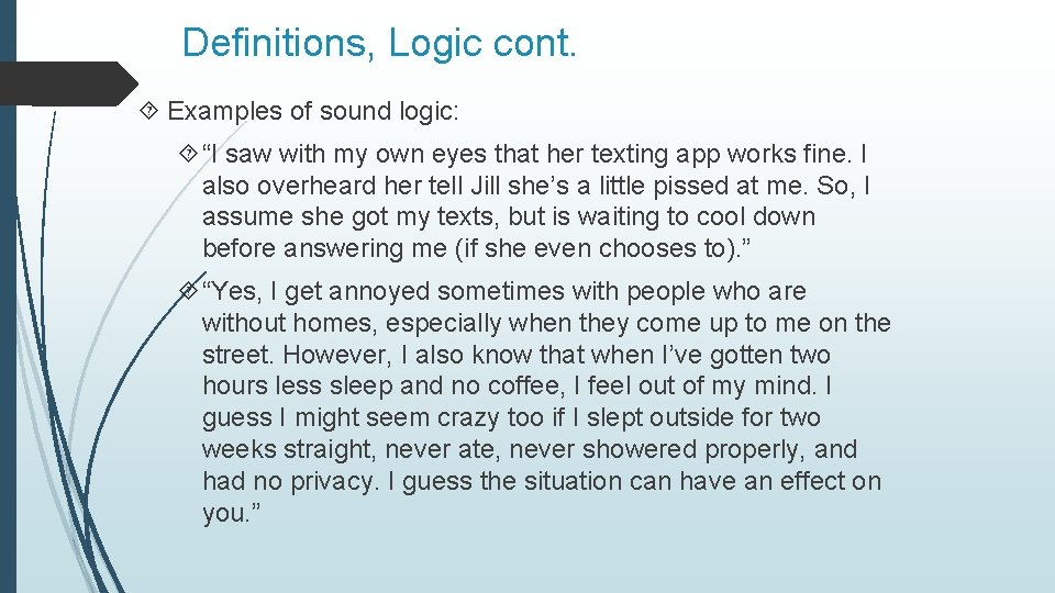 Definitions, Logic cont. Examples of sound logic: “I saw with my own eyes that