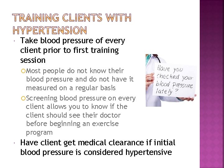  Take blood pressure of every client prior to first training session Most people