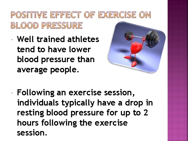  Well trained athletes tend to have lower blood pressure than average people. Following