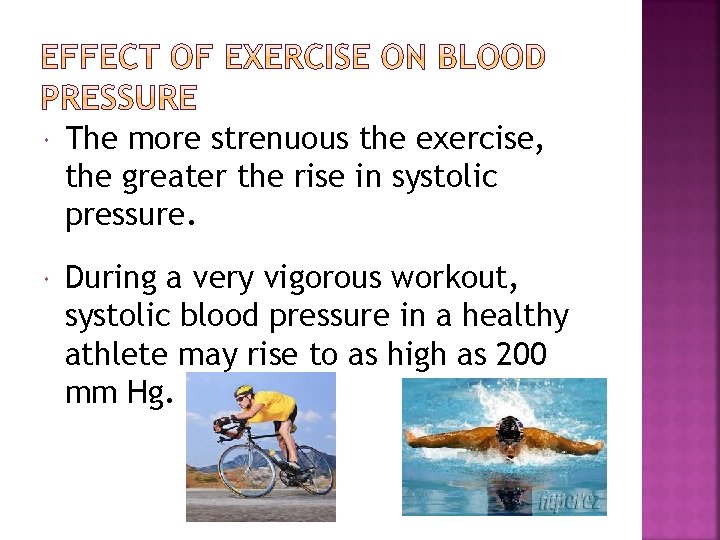  The more strenuous the exercise, the greater the rise in systolic pressure. During