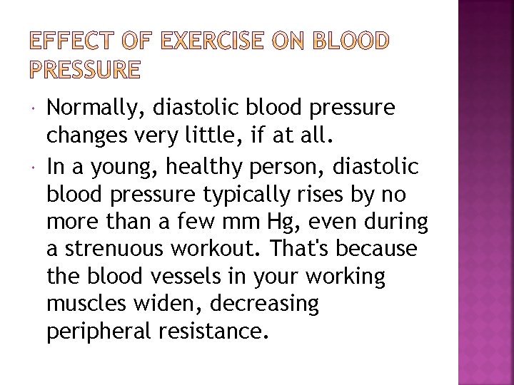  Normally, diastolic blood pressure changes very little, if at all. In a young,