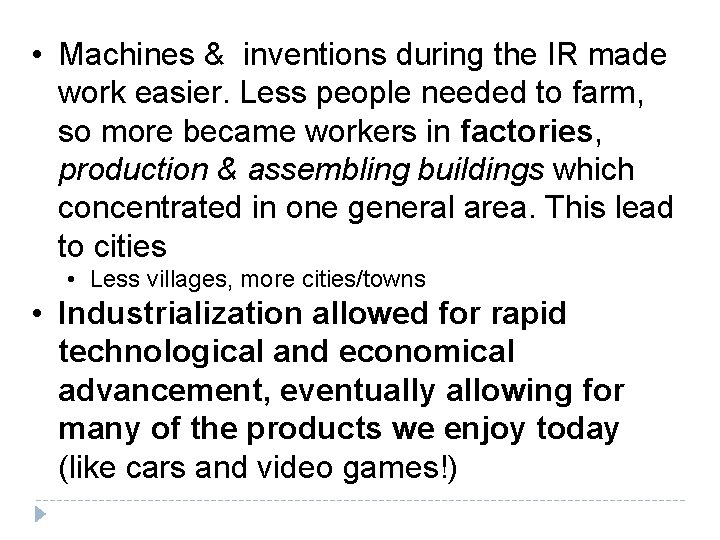  • Machines & inventions during the IR made work easier. Less people needed