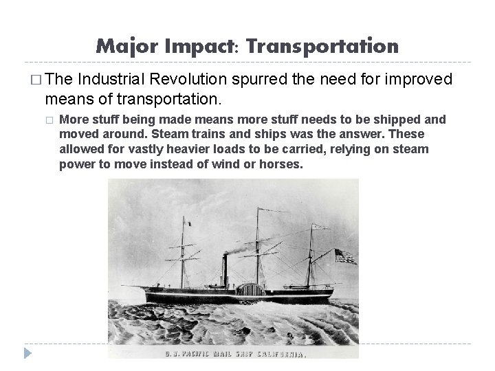 Major Impact: Transportation � The Industrial Revolution spurred the need for improved means of