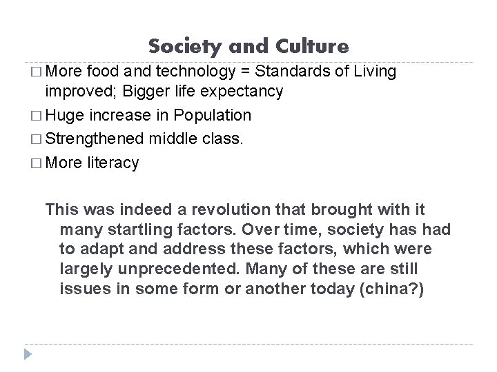 Society and Culture � More food and technology = Standards of Living improved; Bigger