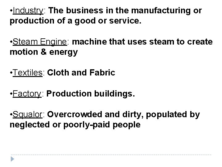  • Industry: The business in the manufacturing or production of a good or