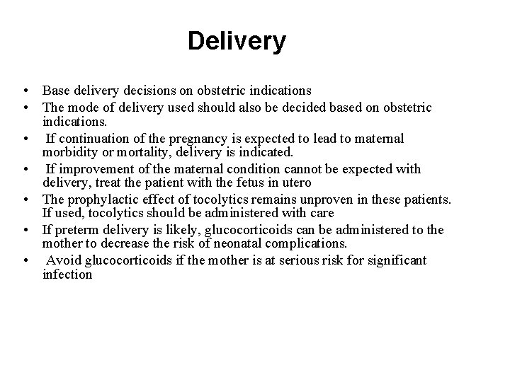 Delivery • Base delivery decisions on obstetric indications • The mode of delivery used