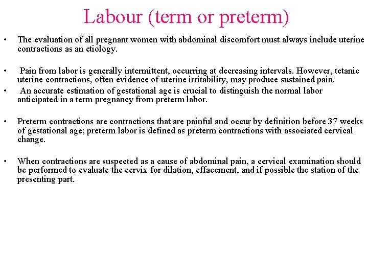 Labour (term or preterm) • The evaluation of all pregnant women with abdominal discomfort