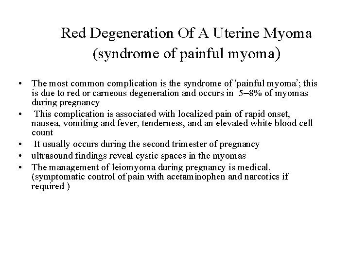 Red Degeneration Of A Uterine Myoma (syndrome of painful myoma) • The most common