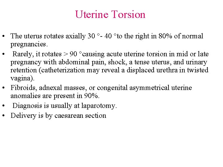 Uterine Torsion • The uterus rotates axially 30 °- 40 °to the right in