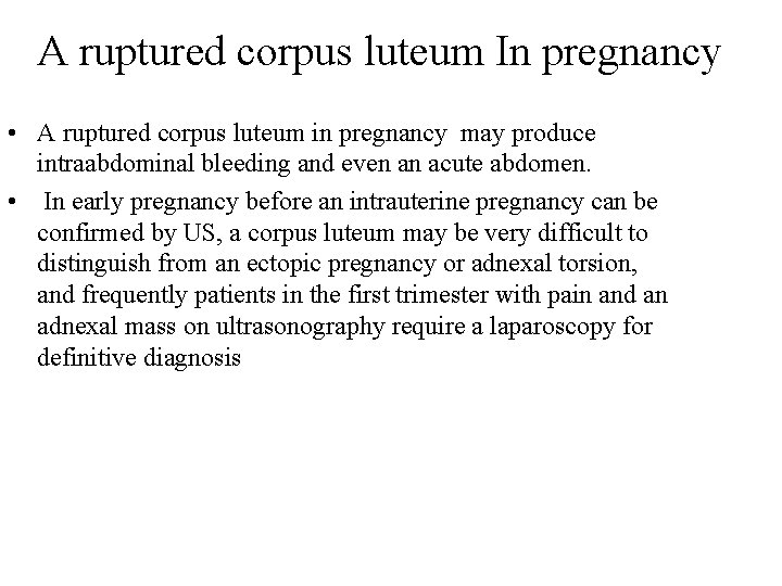 A ruptured corpus luteum In pregnancy • A ruptured corpus luteum in pregnancy may