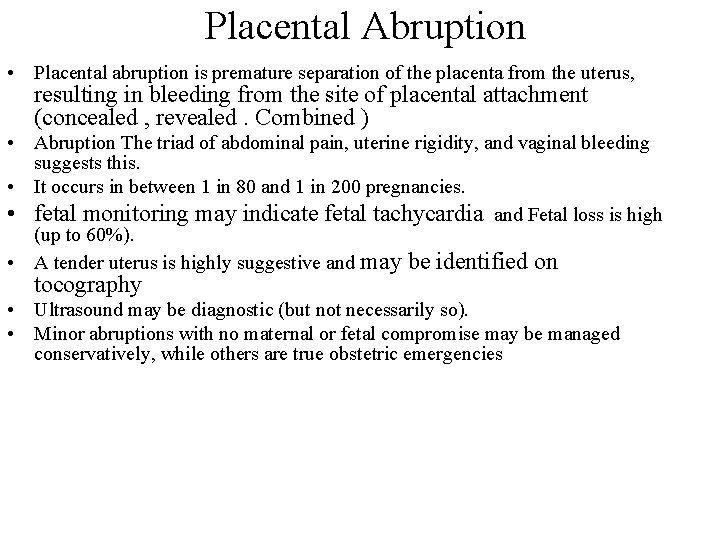 Placental Abruption • Placental abruption is premature separation of the placenta from the uterus,